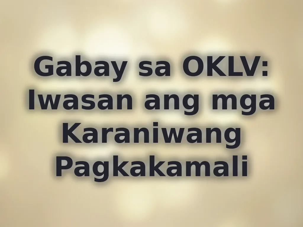 Gabay sa OKLV: Iwasan ang mga Karaniwang Pagkakamali