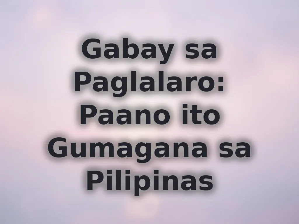 Gabay sa Paglalaro: Paano ito Gumagana sa Pilipinas